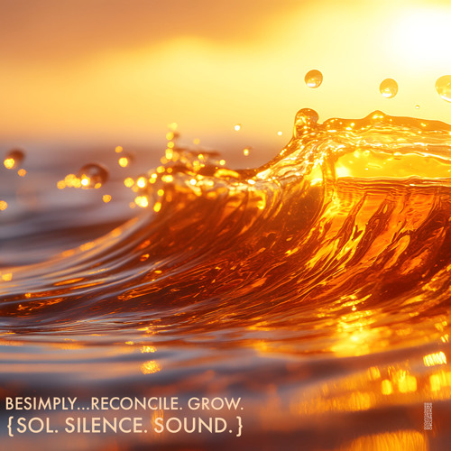 BeSimply...Reconcile. Grow. {Sol. Silence. Sound}