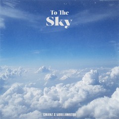 To The Sky - Gmanz x 5dollawatuh