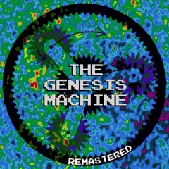 The Genesis Machine - Remastered