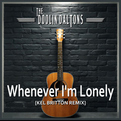 Whenever I'm Lonely [Kel Britton Remix]
