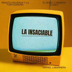 LA INSACIABLE (feat. El Noro y Primera Clase & Rafael Labarrera)