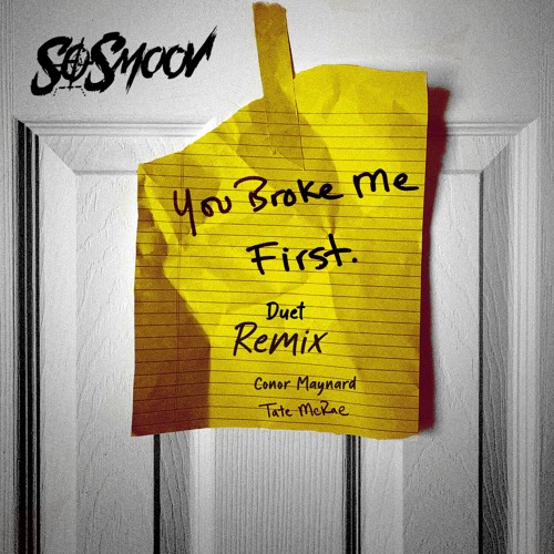 You Broke Me First -Conor Maynard, Tate McRae- (SoSmoov Duet Remix)