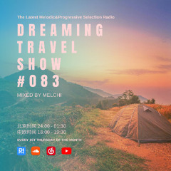 Dreaming Travel Show 083🎵 Chill House - Melodic House - Melodic Progressive Mix