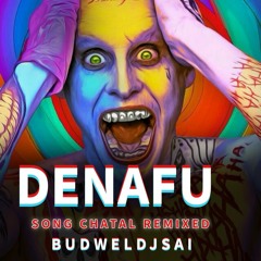 DENAFU DENAFU SONG CHATAL REMIXED BUDWELDJSAI