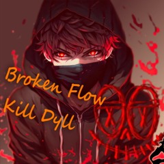 Broken Flow x Kill Dyll master [Unofficial]