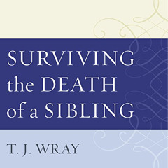 [READ] EBOOK 🖊️ Surviving the Death of a Sibling: Living Through Grief When an Adult