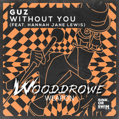 GUZ feat. Hannah Jane Lewis - Without You (Wooddrowe Weapon) [FREE DOWNLOAD]