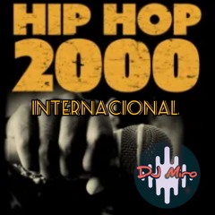 Hip Hop 2000 INTERNACIONAL(Set Mixado/ DJ MIRO)