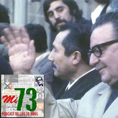 Podcast Mi73 / Episodio 14 : Allende y yo (III)
