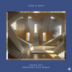 Zedd & Griff - Inside Out (Midnight Kids Remix)