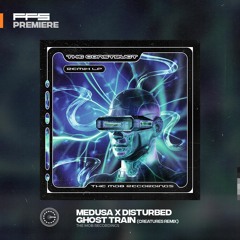FFS Premiere: Medusa X Disturbed - Ghost Train(Creatures Remix)