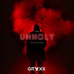 Unholy (Gryxx Remix)