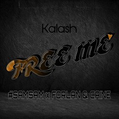 #SAMSAM - FREE ME ( FEAT KALASH X CAINE & FORLAN ) REMIX