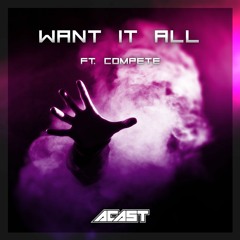 WANT IT ALL (FT. COMPETE) [CLIP]
