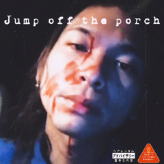 Jump off the porch