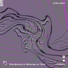 The Sound of Whomp w/ Tom 13/08/22