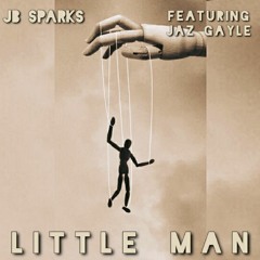 LITTLE MAN - JB Sparks Ft. Jaz Gayle