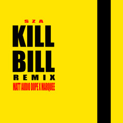SZA - Kill Bill (Matt Audio Dope X Marquee Remix)