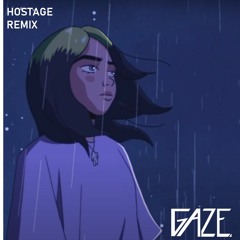 Billie Eilish - Hostage (Gaze Bootleg)