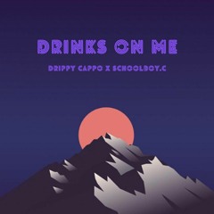 Drinks On Me ft. schoolboy.c
