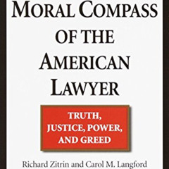 [FREE] KINDLE ✉️ The Moral Compass of the American Lawyer: Truth, Justice, Power, and
