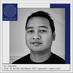 DJ CRISPS @ Operator Radio - 18th July 2020
