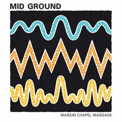 PREMIERE: Mid Ground - Marion Chapel Massage