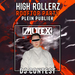 High Rollerz: Rooftop Party - "MUTEX" Contest Mix
