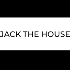 Jack the house