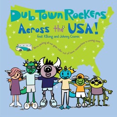 Dub Town Rockers (feat. KBong & Johnny Cosmic) - Across The USA