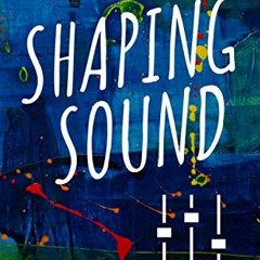 [VIEW] KINDLE 🗃️ Shaping Sound: A Practical Guide to Audio Effects by  Alek Palmersm