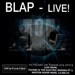 BLAP Live @ The Electric Bannana [FILTHCAST 076 PT 2]