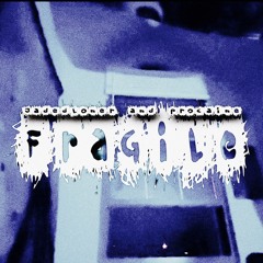 Fragile [Irby] (Jadedloner+Procaine)