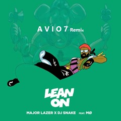 Major Lazer feat. MØ & DJ Snake - Lean On (A V I O 7 Remix)