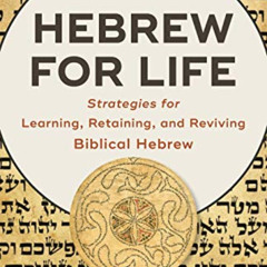 Access EPUB 📗 Hebrew for Life: Strategies for Learning, Retaining, and Reviving Bibl