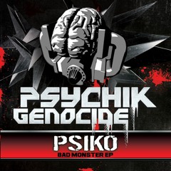Psiko - BAD MONSTER