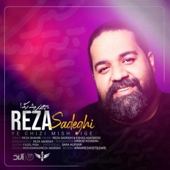 Reza Sadeghi - Ye Chizi Mishe Dige