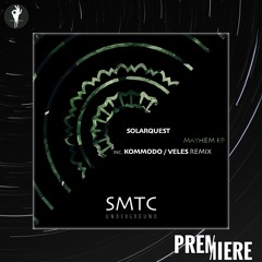 PREMIERE: Solarquest - Mayhem (Veles Remix) | SMTC Underground
