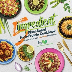 Read [EPUB KINDLE PDF EBOOK] 5-Ingredient Plant-Based High-Protein Cookbook: 76 Quick