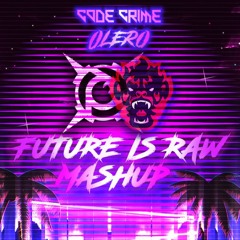 Code Crime X Olero - Future Is Raw Mashup #1 [FREE DOWNLOAD]