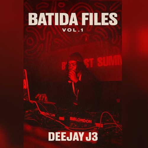 Batida Files Vol.1 – Deejay J3 (Batida Du Ghetto)