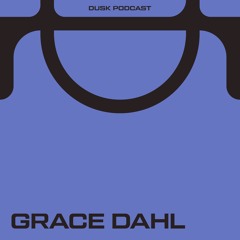 DUSKCAST 009 : GRACE DAHL