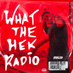 WHAT THE HEK RADIO #001