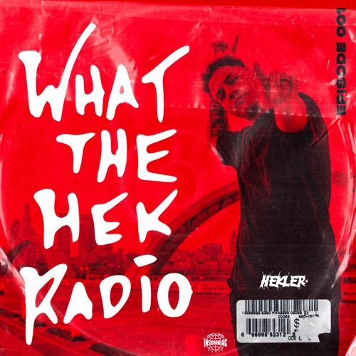 WHAT THE HEK RADIO #001