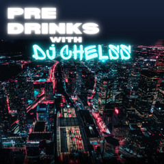 Pre Drinks With DJ CHELSS