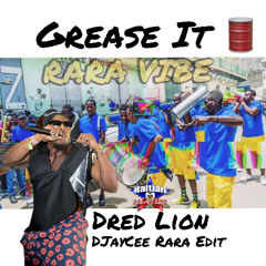 Grease It - Dred Lion, SOCAllective (DJayCee Rara EDIT)