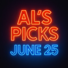 AL's Picks June 25