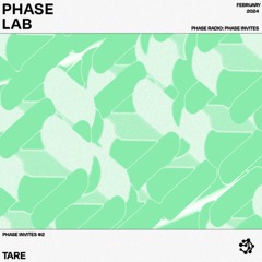 PHASE INVITES "TARE" / 002 / PHASE.LAB
