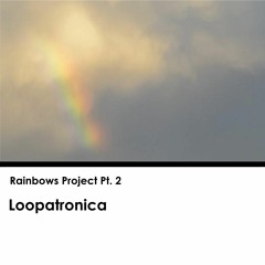 Rainbows Project Pt. 2 (PVT)
