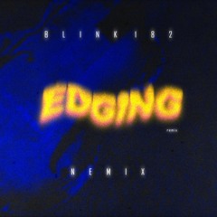 Blink 182 - Edging (NEMIX remix)